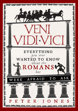 Peter Jones - Veni, Vidi, Vici: Everything You Ever Wanted to Know About the Romans But Were Afraid to Ask
