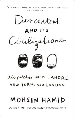 Hamid Mohsin - Discontent and Its Civilizations: Dispatches from Lahore, New York, and London