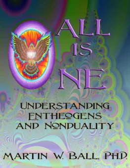 Martin W. Ball - All Is One: Understanding Entheogens and Nonduality