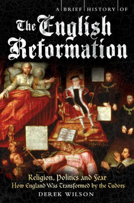 Derek Wilson - A Brief History of the English Reformation