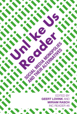 Geert Lovink and Miriam Rasch - Unlike Us Reader: Social Media Monopolies and Their Alternatives