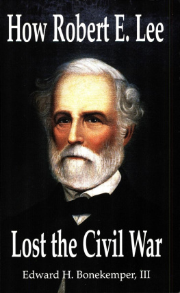 Edward H. Bonekemper III How Robert E. Lee Lost the Civil War