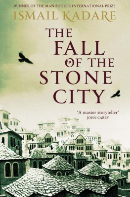 Ismail Kadare - The Fall of the Stone City