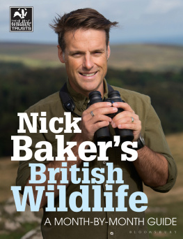 Nick Baker - Nick Bakers British Wildlife: A Month-by-Month Guide