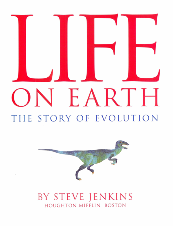 LIFE ON EARTH THE STORY OF EVOLUTION BY STEVE JENKINS HOUGHTON MIFFLIN BOSTON - photo 1