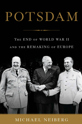 Michael Neiberg Potsdam: The End of World War II and the Remaking of Europe