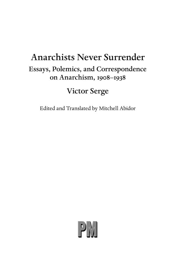 Anarchists Never Surrender Essays Polemics and Correspondence on Anarchism - photo 1