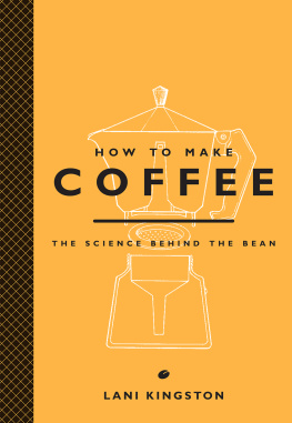 Lani Kingston - How to Make Coffee: The Science Behind the Bean