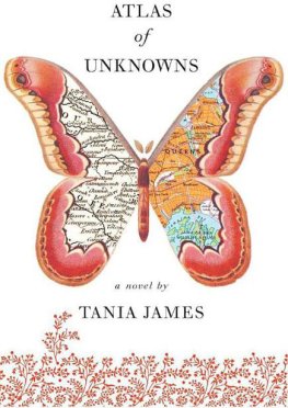 Tania James - Atlas of Unknowns