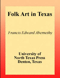 title Folk Art in Texas Publications of the Texas Folklore Society No - photo 1