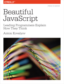 Anton Kovalyov Beautiful JavaScript: Leading Programmers Explain How They Think