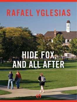 Rafael Yglesias - Hide Fox, and All After