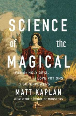 Matt Kaplan - Science of the Magical: From the Holy Grail to Love Potions to Superpowers