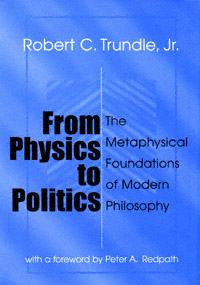 title From Physics to Politics The Metaphysical Foundations of Modern - photo 1