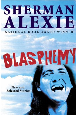 Sherman Alexie - Blasphemy: New and Selected Stories