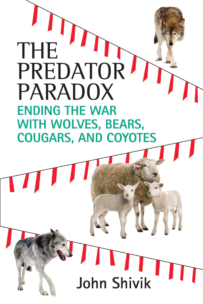 THE PREDATOR PARADOX Ending the War with Wolves Bears Cougars and Coyotes - photo 1