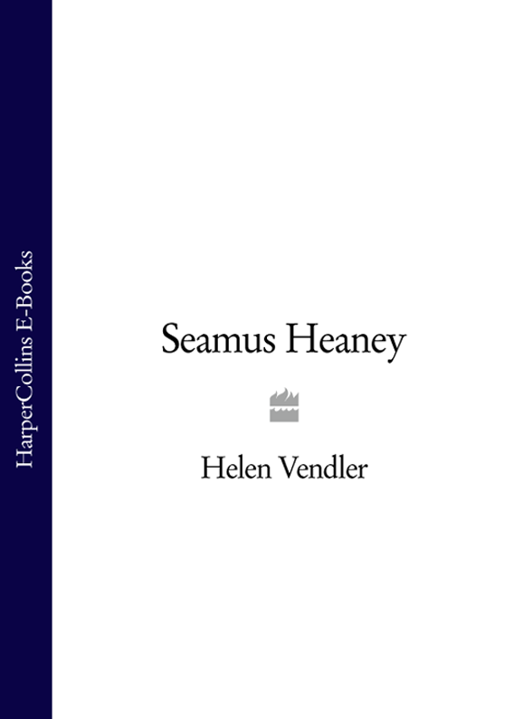 Seamus Heaney HELEN VENDLER For Bettina Hennessy Pineault George - photo 1