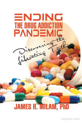 Milam - Ending the Drug Addiction Pandemic: Discovering the Liberating Truth