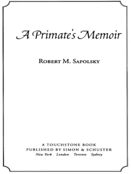 Robert M. Sapolsky - A Primates Memoir