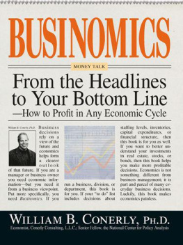 William B. Conerly - Businomics From The Headlines To Your Bottom Line: How to Profit in Any Economic Cycle