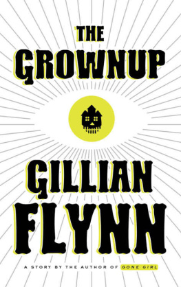 Gillian Flynn The Grownup: A Story by the Author of Gone Girl