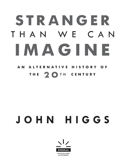 Copyright 2015 by John Higgs Signal Books is an imprint of McClelland - photo 2