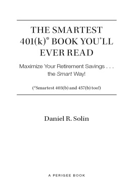 Daniel R. Solin The Smartest 401k Book Youll Ever Read: Maximize Your Retirement Savings...the Smart Way!