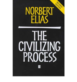 Norbert Elias The Civilizing Process. Sociogenetic and Psychogenetic Investigations