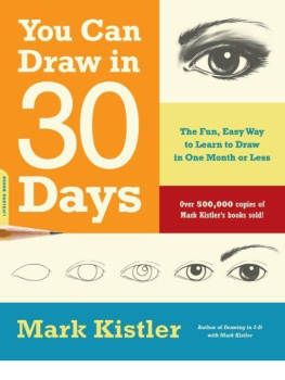 Mark Kistler - You Can Draw in 30 Days: The Fun, Easy Way to Learn to Draw in One Month or Less