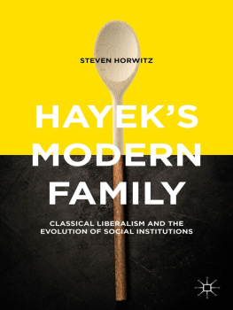 Steven Horwitz - Hayeks Modern Family: Classical Liberalism and the Evolution of Social Institutions