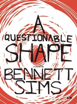 Bennett Sims - A Questionable Shape