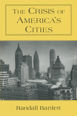 Randall Bartlett The Crisis of Americas Cities: Solutions for the Future, Lessons from the Past