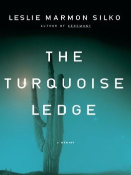 Leslie Silko - The Turquoise Ledge: A Memoir