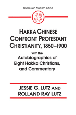 Jessie Gregory Lutz Hakka Chinese Confront Protestant Christianity, 1850-1900: With the Autobiographies of Eight Hakka Christians, and Commentary