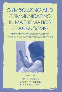 Paul Cobb Symbolizing and Communicating in Mathematics Classrooms: Perspectives on Discourse, Tools, and Instructional Design