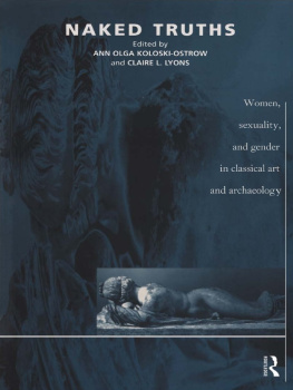 Ann Olga Koloski-Ostrow - Naked Truths: Women, Sexuality and Gender in Classical Art and Archaeology