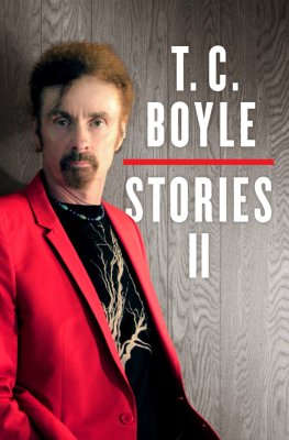 T. Boyle - T.C. Boyle Stories II: Volume II