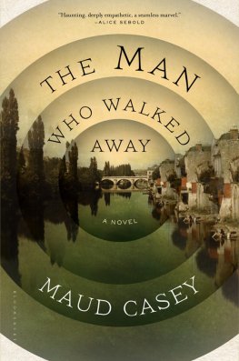 Maud Casey - The Man Who Walked Away