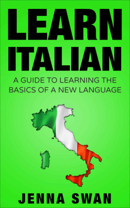 Jenna Swan - Learn Italian: A Guide To Learning The Basics of A New Language