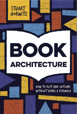 Stuart Horwitz Book Architecture: How to Plot and Outline Without Using a Formula