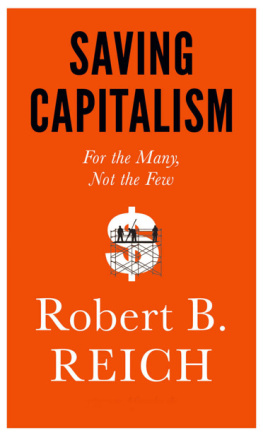 Robert B. Reich Saving Capitalism: For the Many, Not the Few