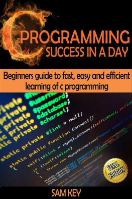 Sam Key - C Programming Success in a Day!