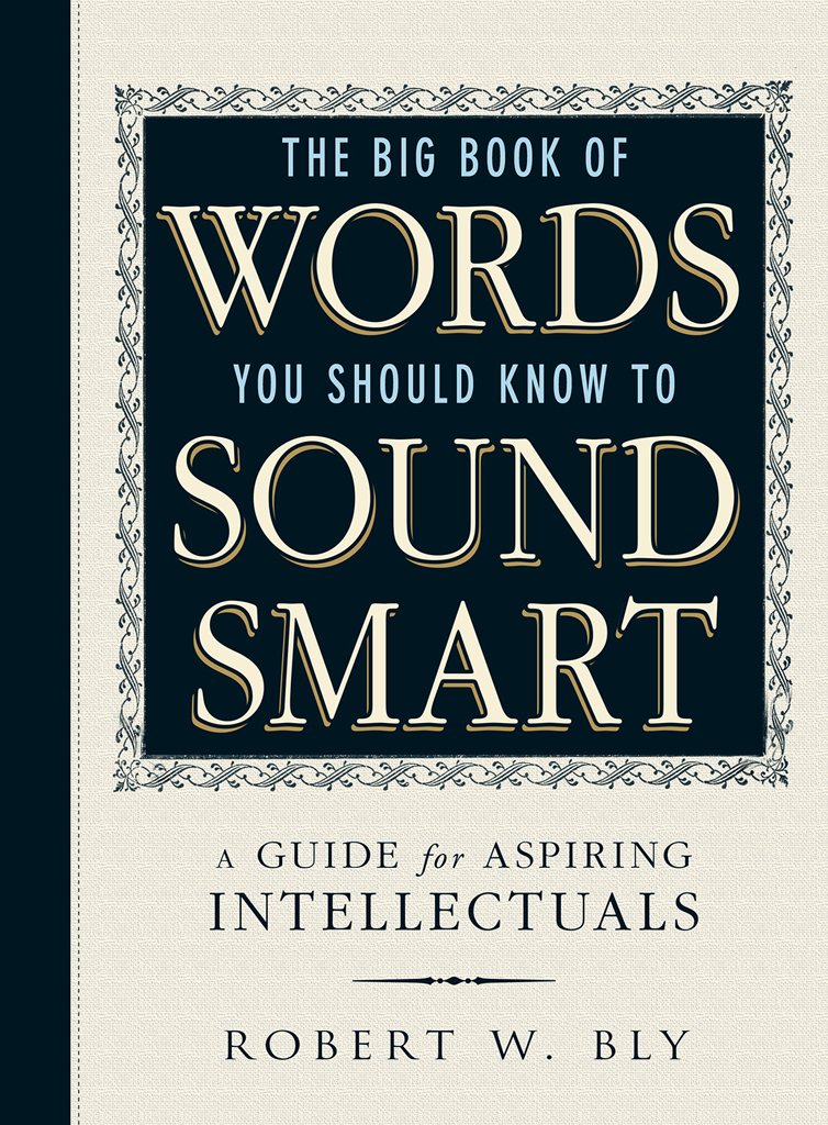 THE BIG BOOK OF WORDS YOU SHOULD KNOW TO SOUND SMART A GUIDE for ASPIRING - photo 1