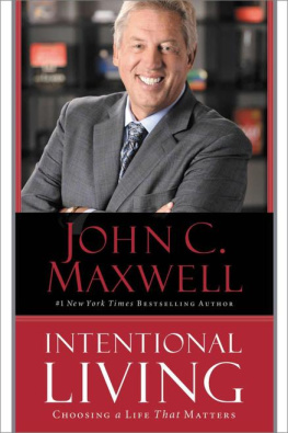 John C. Maxwell - Intentional Living: Choosing a Life That Matters