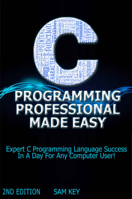 Sam Key - C Programming Professional Made Easy