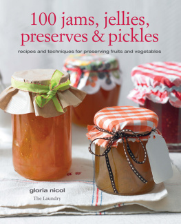 Nicol 100 jams, jellies, preserves & pickles : recipes and techniques for preserving fruits and vegetables