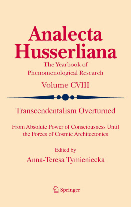 Tymieniecka Transcendentalism overturned : from absolute power of consciousness until the forces of cosmic architectonics