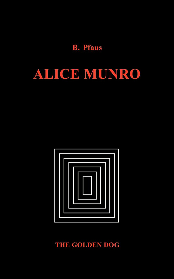 B Pfaus ALICE MUNRO THE GOLDEN DOG PRESS Ottawa Canada The Golden Dog - photo 1