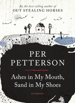 Per Petterson - Ashes in My Mouth, Sand in My Shoes