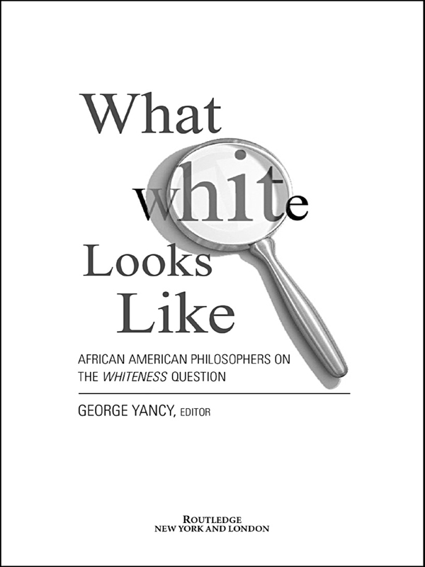 What white Looks Like AFRICAN AMERICAN PHILOSOPHERS ON THE WHITENESS QUESTION - photo 1